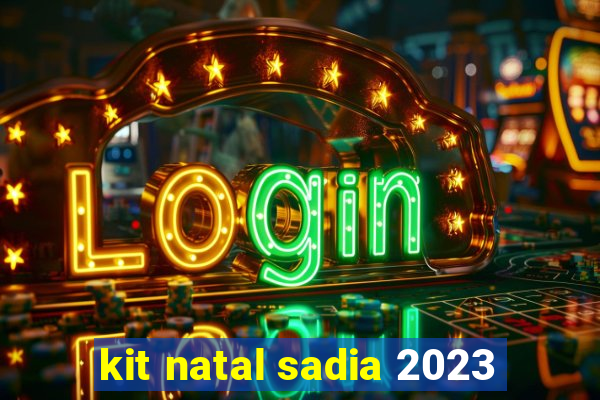 kit natal sadia 2023